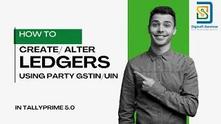 How to Create or Alter Ledgers Using Party GSTIN / UIN in TallyPrime 5.0 | Digisoft Services