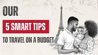5 Smart Tips to travel on a Budget: Save Money & Enjoy More