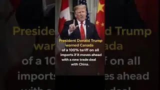 Trump vs Canada: China Trade Deal Sparks Tariff Threat