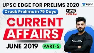 UPSC EDGE for Prelims 2020 | June 2019 Current Affairs (Part-5) by Sumit Sir