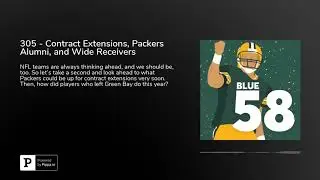 305 - Contract Extensions, Packers Alumni, and Wide Receivers