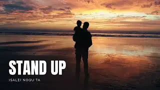 STAND UP | ISALEI NOQU TA | please like, share and subscribe | 