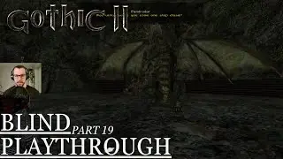 GOTHIC II Blind in 2024 - Part 19: The Swamp Dragon
