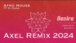 CALVIN HARRIS - DESIRE🔥[AXEL X DJ DARK REMIX][FEMALE VOCALS]