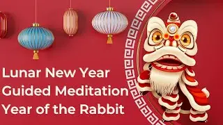 Welcome Lunar New Year with Guided Meditation