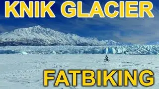Alaska Fatbike Adventure - Knik Glacier (W/ Drone Footage)