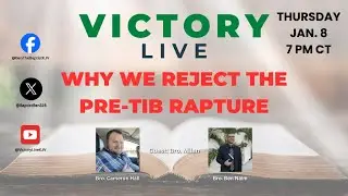 Why We Reject The Pre-Trib Rapture || Victory Live w/ Bro. Milan