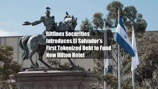 Bitfinex Securities Introduces El Salvador&rsquo;s First Tokenized Debt to Fund New Hilton Hotel