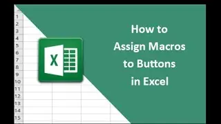 #5   Assigning Macros to Buttons in Excel