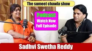 The Sumeet Chawla Show - Sadhvi Swetha Reddy Podcast | Full Episode Release | Exclusive Interview
