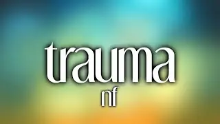 NF- Trauma (Lyrics)