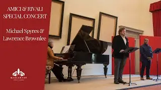 Amici e Rivali Special Concert - Michael Spyres, Lawrence Brownlee, Julia Lynch at the piano.