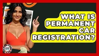 What Is Permanent Car Registration? - Teenager Guide to Life