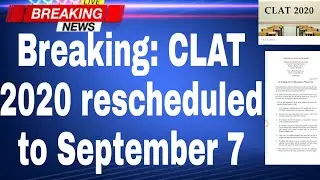 Breaking NEWS CLAT 2020 rescheduled to September 7