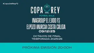 INAGROUP EL EJIDO FS  ELPOZO MURCIA COSTA CÁLIDA I Octavos de final. | 🔴 RFEF