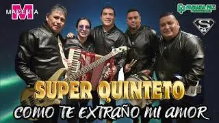 Super Quinteto - Cómo Te Extraño Mi Amor (Adelantó Lo Nuevo 