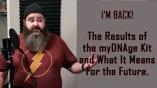 myDNAge Kit Results, DNA Methylation Aging Explanation, and The Channel Moving Forward