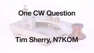 Один вопрос CW с Тимом Шерри N7KOM