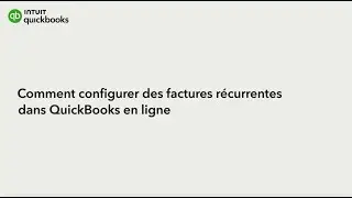 Comment configurer des factures r&eacute;currentes dans QuickBooks en ligne