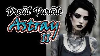 Dread Parade - Astray 2 (New Angsty Song)