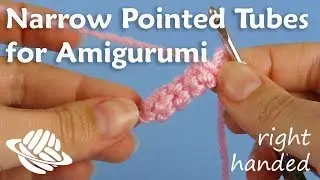 Narrow Pointed Tubes for Amigurumi  (right-handed version)