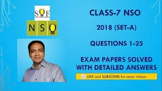 Class-7 NSO: Year 2018 (Set-A): Questions 1 to 25 : Solved Exam paper with detailed explanation.