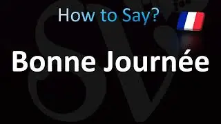Comment prononcer &laquo;&nbsp;Bonne Journ&eacute;e&nbsp;&raquo; en fran&ccedil;ais