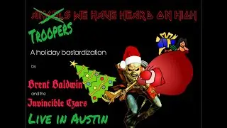Troopers We Have Heard on High | feat. Brent Baldwin & the Invincible Czars (live at the Blanton)