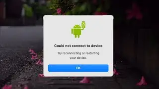 ANDROID FILE TRANSFER COULD NOT CONNECT TO DEVICE MAC/ANDROID PHONE