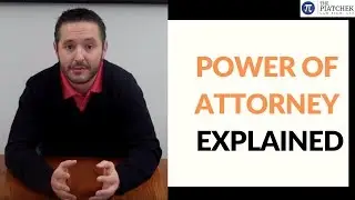 Power of Attorney Explained