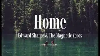 Edward Sharpe & The Magnetic Zeros - Home (sped up 1.1x)