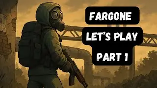 Fargone - Let's Play |  Part 1 | S.T.A.L.K.E.R. - Inspired FPS Survival
