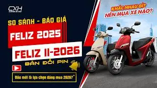 🚨 SO SÁNH VINFAST FELIZ 2025 vs FELIZ II 2026 – ĐÂU LÀ LỰA CHỌN TỐT NHẤT? 🚨 | Cường Xe Hay