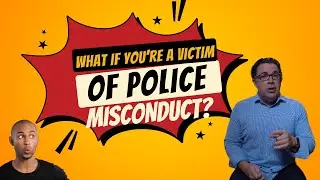 What If You're a Victim of Police Misconduct?  Know Your Options