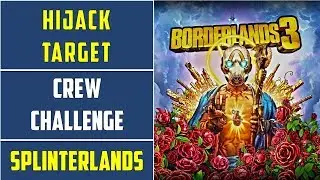 The Splinterlands: Hijack Target Crew Challenge | Borderlands 3