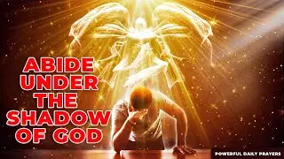 Abide Under The Shadow Of The Almighty God With This Powerful Prayer | Prayer for Protection