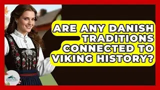 Are Any Danish Traditions Connected to Viking History? - Unmapping Scandinavia