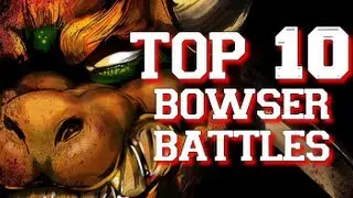 Top 10 Bowser Battles!