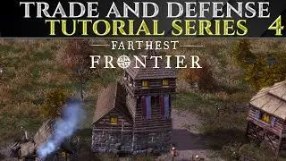 TRADE & DEFENSE BASICS - FARTHEST FRONTIER 1.0 Beginner Guide Ep 4