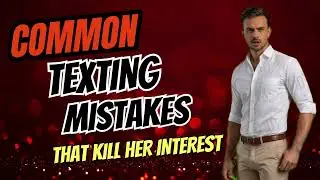 Common Texting Mistakes That Kill Her Interest
