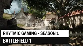 BATTLEFIELD 1 - Rhythmic Gaming [ИГРА В РИТМЕ ЛЮБВИ] Season 1