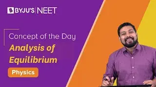 Analysis of Equilibrium | PHYSICS | NEET | Mrinal Sir | Concept of the Day