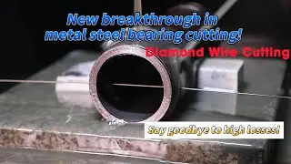 Diamond Wire Cutting - Precision Cutting of Metal Bearing Steel