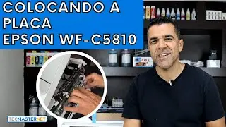 Colocando a placa na Epson WF-C 5810 WF-C5890