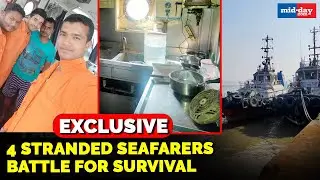 4 seafarers stranded on tugboats in Mumbai battle it out for survival! | EXCLUSIVE