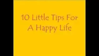 10 Little Tips For A Happy Life? Erm...