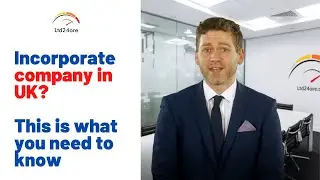 Incorporate company in UK? this is what you need to know