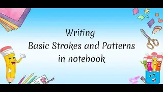 Writing Basic Strokes and Patterns in Notebook - Nursery Class