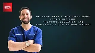 Dr. Steve Derrington Talks Sports Medicine, Photobiomodulation, and Regenerative Care Beyond Surgery