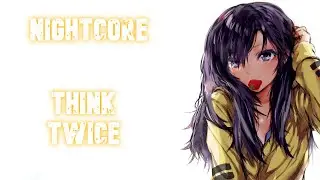 Nightcore  Think Twice